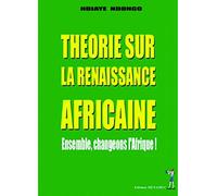 Théorie sur la renaissance africaine: Ensemble, changeons l'Afrique !