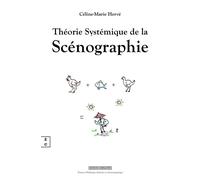 Théorie systémique de la scénographie - Céline- Marie Hervé - Complicites Eds - broché - Théâtre