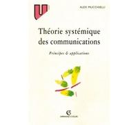 Théorie systémique des communications - Principes & applications - Alex Mucchielli - Armand Colin - Livre