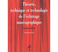 Théorie, technique et technologie de l'éclairage muséographique