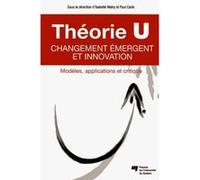 Theorie u changement emergent et innovation Isabelle Mahy (Auteur)