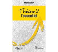Théorie U : L'essentiel - Otto Scharmer - Yves Michel Eds - broché - Etude