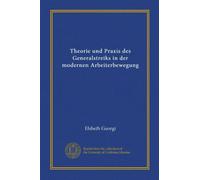 Theorie und Praxis des Generalstreiks in der modernen Arbeiterbewegung (German Edition)