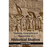 Theories, Concepts And Discoveries In Historical Studies