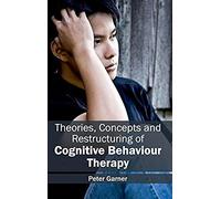 Theories, Concepts And Restructuring Of Cognitive Behaviour Therapy