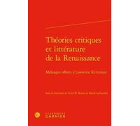 Théories critiques et littérature de la Renaissance David Laguardia (Editeur du volume), Claude Blum (Collection dirigée par), Todd W. Reeser (Editeur du volume), Collectif (Auteur)