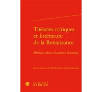 Théories critiques et littérature de la Renaissance Mélanges offerts à Lawrence Kritzman - Todd W. Reeser - Classiques Garnier - relié - Essai