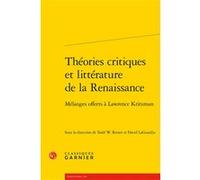 Théories critiques et littérature de la Renaissance David Laguardia (Editeur du volume), Todd W. Reeser (Editeur du volume), Claude Blum (Collection dirigée par), Collectif (Auteur)