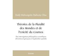 Théories de la Pluralité des Mondes et de l’Unicité du Cosmos