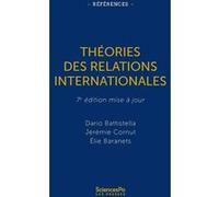 Théories des relations internationales - 7e édition Dario Battistella (Auteur), Jérémie Cornut (Auteur), Elie Baranets (Auteur)