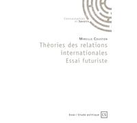 Théories des relations internationales - Essai futuriste