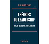 Théories du leadership Modèles classiques et contemporains - 2nde édition - Jean-Michel Plane - Dunod - broché - Etude