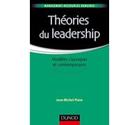 Théories du leadership - Modèles classiques et contemporains - Labellisation FNEGE - 2016: Modèles classiques et contemporains
