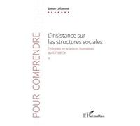 L'insistance sur les structures sociales Théories en sciences humaines au XXe siècle - Simon Laflamme - L'harmattan - broché - Etude