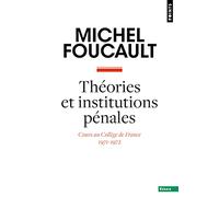 Théories et institutions pénales: Cours au Collège de France (1971-1972)