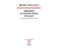 Théories et institutions pénales: Cours au Collège de France. 1971-1972