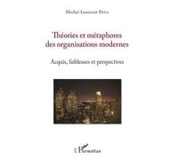 Théories Et Métaphores Des Organisations Modernes - Acquis, Faiblesses Et Perspectives