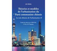 Théories et modèles de l'urbanisation du Parti communiste chinois La voie chinoise de l'urbanisation (I) - Shilin Liu - L'harmattan - broché - Etude