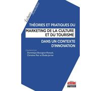 Théories et pratiques du marketing de la culture et du tourisme dans un contexte d'innovation - Dominique Bourgeon-Renault - Ems Management Et Societes - broché - Guide