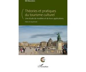 Théories et pratiques du tourisme culturel Greg Richards (Préface), Wil Munsters (Auteur)