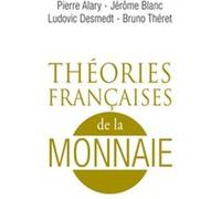 Théories Françaises De La Monnaie - Une Anthologie