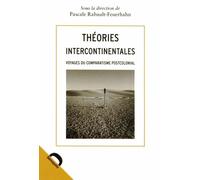 Théories intercontinentales: Voyages du comparatisme postcolonial