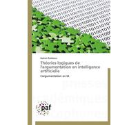 Théories logiques de l'argumentation en intelligence artificielle - RADDAOUI-B - P.academiques Francophones - broché - Essai