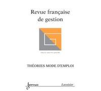 Theories mode d'emploi revue franþaise de gestion vol. 32 n - Collectif - Hermes Science Publications - broché - Livre