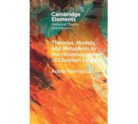 Theories, Models, and Metaphors in the Historiography of Christian Origins