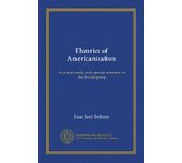 Theories of Americanization: a critical study, with special reference to the Jewish group