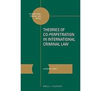 Theories Of Co-Perpetration In International Criminal Law