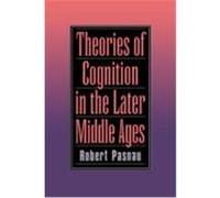 Theories of Cognition in the Later Middle Ages Robert Pasnau (Auteur)