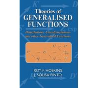 Theories of Generalised Functions: Distributions, Ultradistributions and Other Generalised Functions