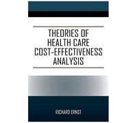 Theories Of Health Care Cost-Effectiveness Analysis