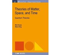 Theories Of Matter, Space, And Time