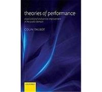 Theories of Performance: Organizational and Service Improvement in the Public Domain Talbot, Colin (Auteur)