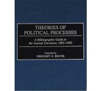 Theories of Political Processes: A Bibliographic Guide to the Journal Literature, 1965-1995