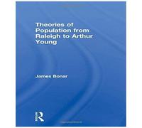 Theories Of Population From Raleigh To Arthur Young