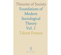 Theories of Society: Foundations of Modern Sociological Theory