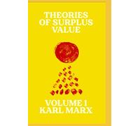 Theories of Surplus Value : Volume I