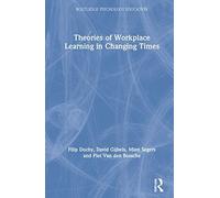 Theories Of Workplace Learning In Changing Times