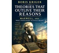 THEORIES THAT OUTLIVE THEIR REASONS: MAXWELL, AND WHAT UNIFICATION ACTUALLY MEANS