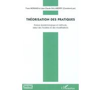 Théorisation des pratiques Posture épistémologique et méthode, - Statut des modèles et des modélisations - Jean-Claude Sallaberry - L'harmattan - broché - Essai