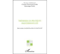 Théoriser Les Pratiques Professionnelles - Intervention Et Recherche-Action En Travail Social
