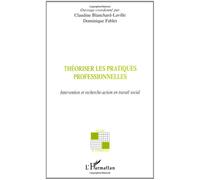 Théoriser les pratiques professionnelles: Invention et recherche-action en travail social