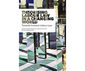 Theorising Labour Law In A Changing World