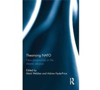 Theorising Nato: New Perspectives On The Atlantic Alliance (Routledge/Ecpr Studies In European Political Science) (Hardcover) Mark Webber, Adrian Hyde - Price (Auteur)