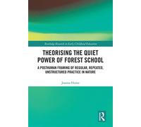 Theorising the Quiet Power of Forest School A Posthuman Framing of Regular, Repeated, Unstructured Practice in Nature - Joanna Hume - Routledge - ebook (ePub) - Livre