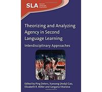 Theorizing And Analyzing Agency In Second Language Learning
