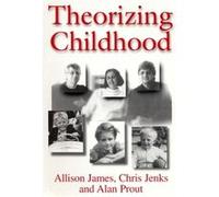 Theorizing Childhood by Alan Keele University Prout Alan Prout, Allison James, Chris Jenks (Auteur)